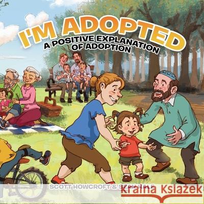 I'm Adopted: A Positive Explanation of Adoption Scott Howcroft Sean Hale 9780228862383 Tellwell Talent - książka