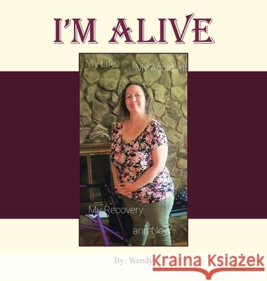 I'm Alive: My Recovery and Now Wendy 9781663252326 iUniverse - książka