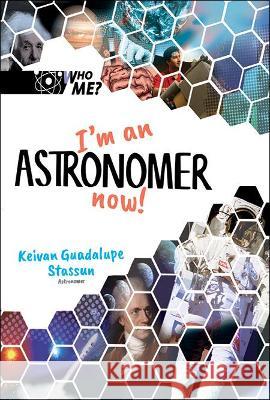 I'm an Astronomer Now! Keivan Guadalupe Stassun Kevin B. Johnson David a. Weintraub 9789811240232 Ws Education (Child) - książka