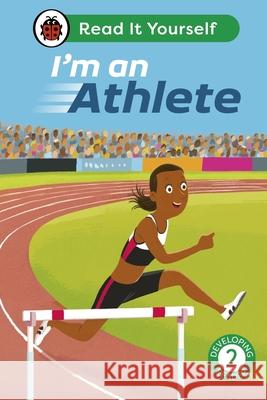 I'm an Athlete: Read It Yourself - Level 2 Developing Reader Ladybird 9780241564042 Penguin Random House Children's UK - książka