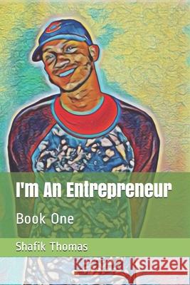 I'm An Entrepreneur: Book One Shafik Thomas 9798594028821 Independently Published - książka