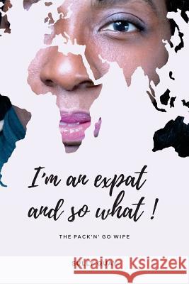 I'm an Expat and so what!! or The Pack'n'Go Wife Quay, Sully 9781537054018 Createspace Independent Publishing Platform - książka