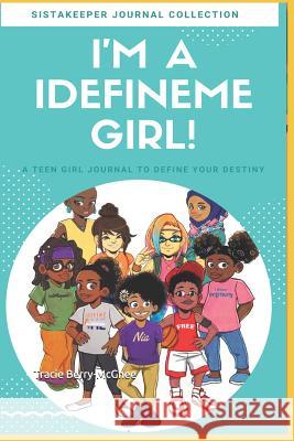 I'm an I Defineme Girl!: A Teen Girl Journey to Define Your Journey Tracie Berry-McGhee 9781797057385 Independently Published - książka