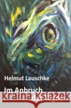 Im Anbruch des Tages : Den Menschen, die sich noch was sagen lassen Lauschke, Helmut 9783750255272 epubli