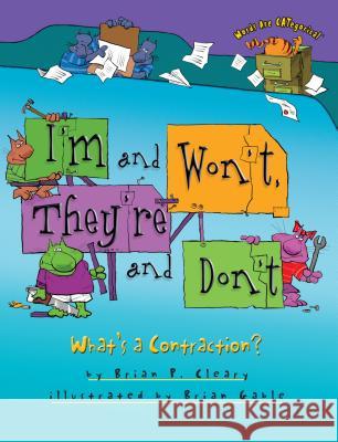 I'm and Won't, They're and Don't: What's a Contraction? Brian P. Cleary Brian Gable 9780761385042 Millbrook Press - książka