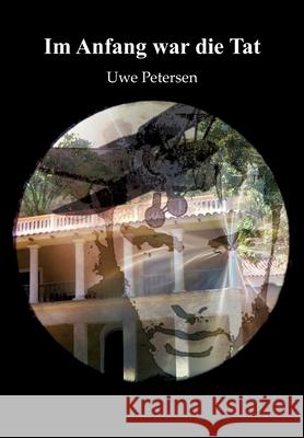 Im Anfang war die Tat: Band I. Die Geburt des Willens in der europäischen Philosophie; Band II. Vom Willen zur Tat Petersen, Uwe 9783748244158 Tredition Gmbh - książka