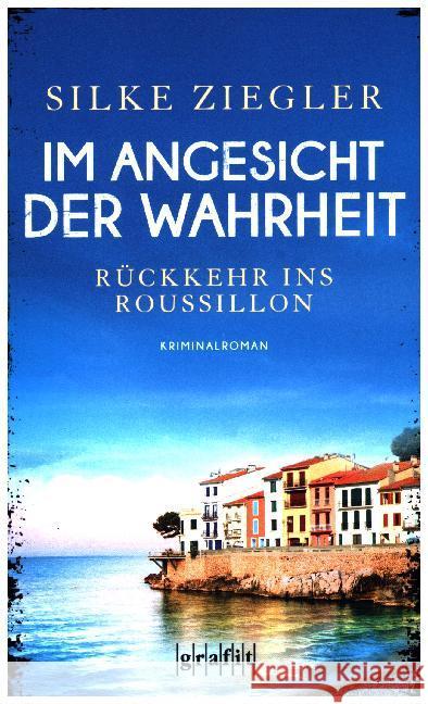 Im Angesicht der Wahrheit : Rückkehr ins Roussillon. Kriminalroman Ziegler, Silke 9783894254919 Grafit - książka