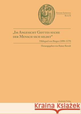 Im Angesicht Gottes Suche Der Mensch Sich Selbst: Hildegard Von Bingen (1098-1179) Rainer Berndt S J 9783050035680 Walter de Gruyter - książka