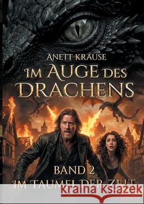 Im Auge des Drachens: Im Taumel der Zeit: Sonderausgabe Anett Krause 9783695710799 Bod - Books on Demand - książka