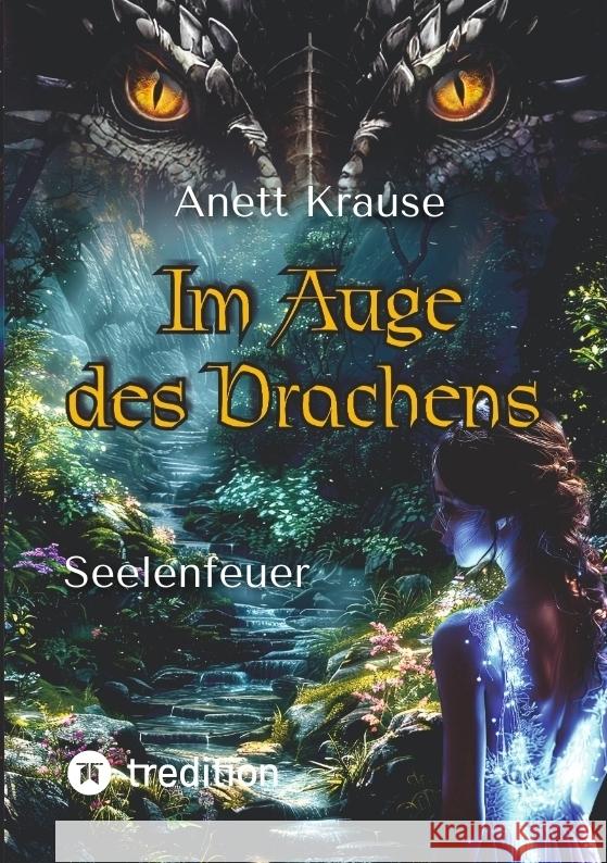 Im Auge des Drachens: Seelenfeuer Anett Krause 9783384356703 Tredition Gmbh - książka