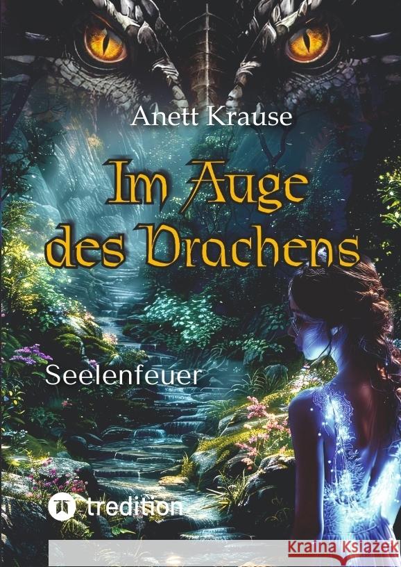 Im Auge des Drachens: Seelenfeuer Anett Krause 9783384356710 Tredition Gmbh - książka