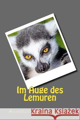 Im Auge des Lemuren Wickenhauser, Annerose 9781981210909 Createspace Independent Publishing Platform - książka