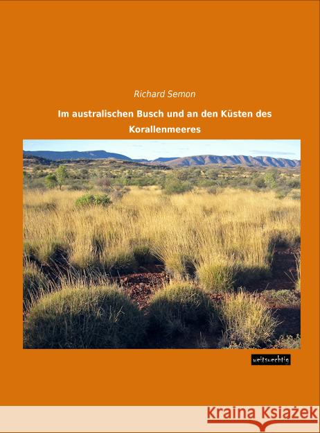 Im australischen Busch und an den Küsten des Korallenmeeres Semon, Richard 9783956562662 weitsuechtig - książka