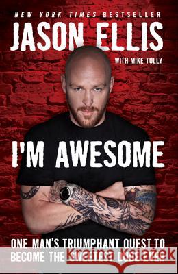 I'm Awesome: One Man's Triumphant Quest to Become the Sweetest Dude Ever Jason Ellis 9780062098221  - książka