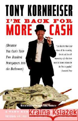 I'm Back for More Cash: Because You Can't Take Two Hundred Newspapers Into the Bathroom Tony Kornheiser 9780812968538 Villard Books - książka