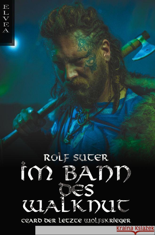 Im Bann des Walknut: Ceard der letzte Wolfskrieger Rolf Suter 9783384137593 Elvea Verlag - książka