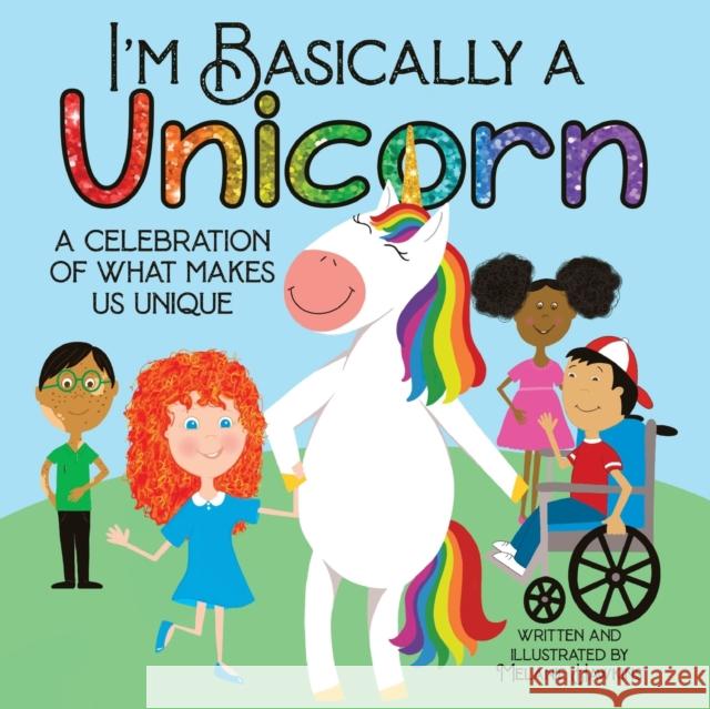 I'm Basically a Unicorn Melanie Hawkins, Melanie Hawkins 9781734165067 Inspire Joy Publishing, LLC - książka