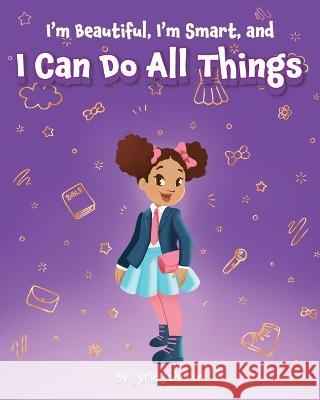 I'm Beautiful, I'm Smart, and I Can Do All Things Lyric Johnson 9798986551906 Lyric J - książka