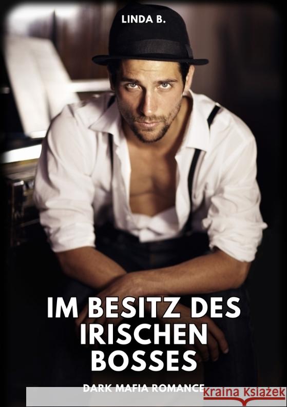 Im Besitz des irischen Bosses: Dark Mafia Romance Linda B 9783384342041 Linda B. - książka