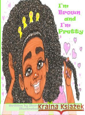 I'm Brown and I'm Pretty Sherrita Berry-Pettus Johanne Immis 9781945342103 Sherrita Berry-Pettus M.Ed. - książka