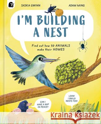 I'm Building a Nest: Volume 1 Saskia Gwinn Adam Ming 9780711295551 Happy Yak - książka