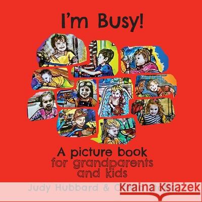 I'm Busy! A picture book for grandparents and kids Judy Hubbard Otello Stolfo 9781925049299 Finite Publishing - książka