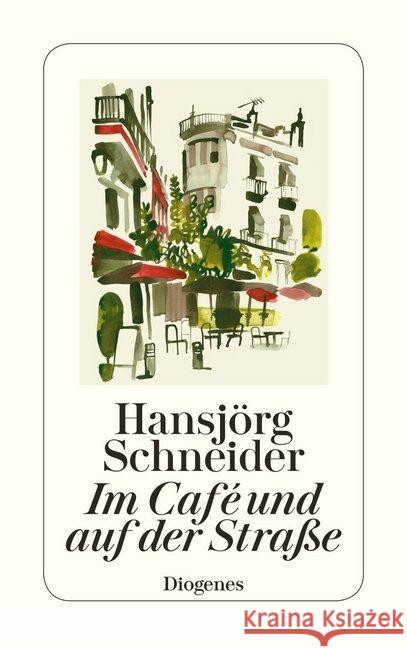 Im Café und auf der Straße Schneider, Hansjörg 9783257244724 Diogenes - książka