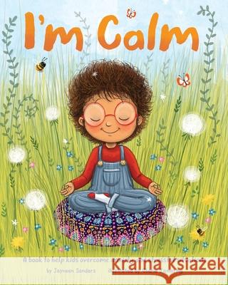 I'm Calm: A book to help kids overcome anxiety and stressful situations Jayneen Sanders Cherie Zamazing 9781925089820 Educate2empower Publishing - książka