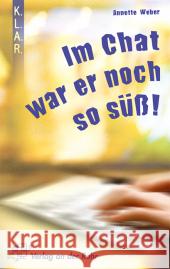 'Im Chat war er noch so süß' : Klasse 6-10 Weber, Annette    9783834600653 Verlag an der Ruhr - książka