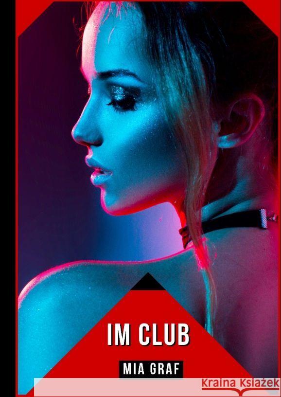 Im Club: Verbotene Erotikgeschichten mit explizitem Sex f?r Erwachsene Mia Graf 9783384091413 MIA Graf - książka