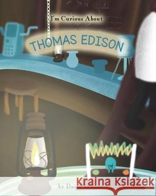 I'm Curious About Thomas Edison White, Daisy 9781977042200 Independently Published - książka