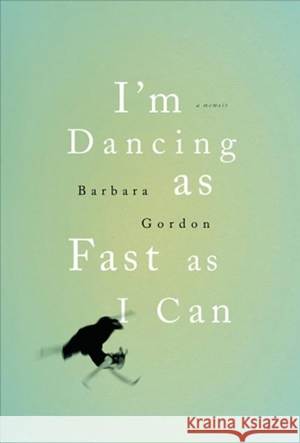 I'm Dancing as Fast as I Can Barbara Gordon 9780825306303 Beaufort Books - książka