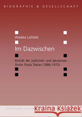 Im Dazwischen: Porträt Der Jüdischen Und Deutschen Ärztin Paula Tobias (1886-1970) Lohfeld, Wiebke 9783810037855 Vs Verlag Fur Sozialwissenschaften - książka