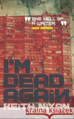 I'm Dead Again: A crime thriller with a slice of dark humour Nixon, Keith 9781717825391 Independently Published - książka