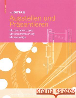 Im Detail Ausstellen Und Prsentieren: Museumskonzepte Markeninszenierung Messedesign Christian Schittich 9783764399542 Birkhauser Basel - książka