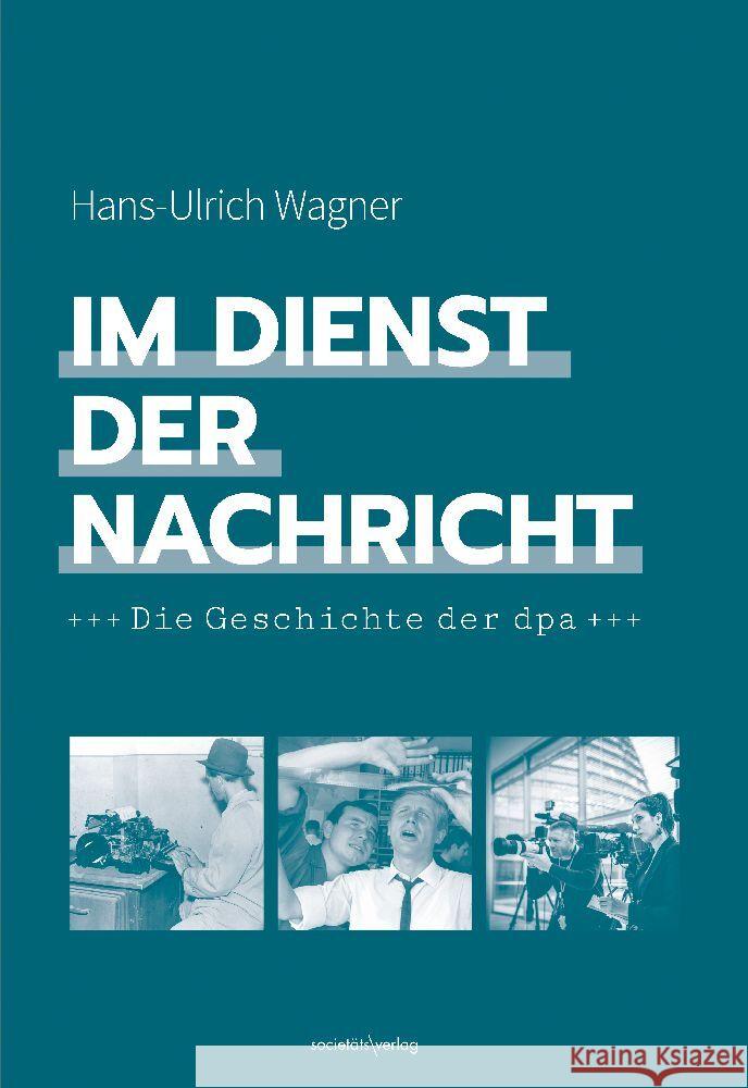 Im Dienst der Nachricht Wagner, Hans-Ulrich 9783955424909 Societäts-Verlag - książka