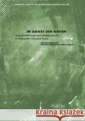 Im Dienst Der Nation: Identittsstiftungen Und Identittsbrche in Werken Der Bildenden Kunst  9783050049366 Akademie-Verlag - książka