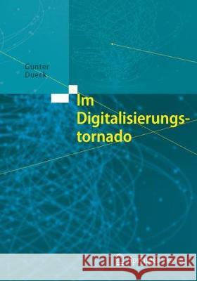 Im Digitalisierungstornado Dueck, Gunter 9783662548783 Vieweg+Teubner - książka