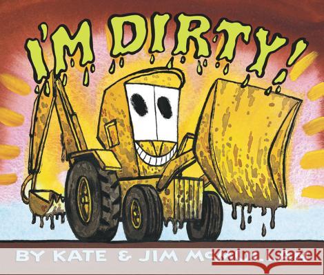 I'm Dirty! Board Book Kate McMullan Jim McMullan 9780062343185 Balzer & Bray/Harperteen - książka