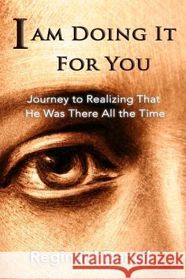 I'm Doing It For You: Journey to Realizing that He Was There All the Time Dancil, Reginald 9781733640701 Multidimensional Management - książka