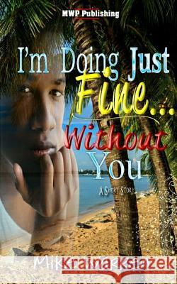 I'm Doing Just Fine Without You Mike Warren 9781530843947 Createspace Independent Publishing Platform - książka