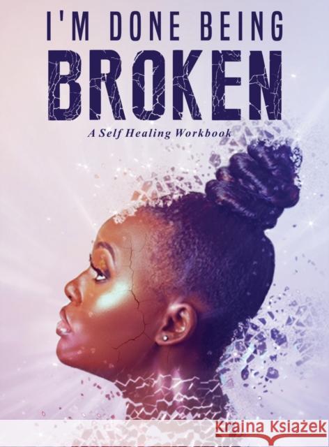 I'm Done Being Broken: A Self Healing WorkBook Ayers, Antwoinette 9781087936871 Indy Pub - książka