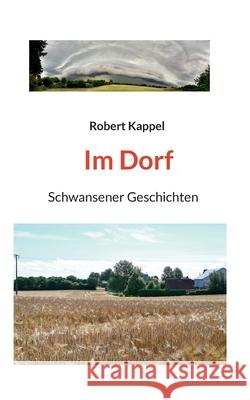 Im Dorf: Schwansener Geschichten Robert Kappel 9783759749055 Bod - Books on Demand - książka