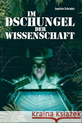 Im Dschungel der Wissenschaft Joachim Schrader 9783000741494 Joachim Schrader - książka