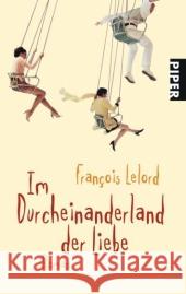 Im Durcheinanderland der Liebe : Roman Lelord, François Pannowitsch, Ralf  9783492254847 Piper - książka