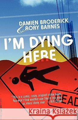 I'm Dying Here Damien Broderick Rory Barnes 9780809573165 Point Blank - książka