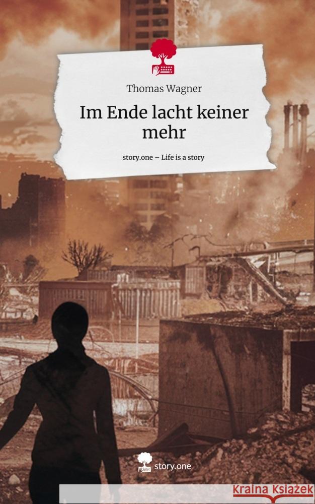 Im Ende lacht keiner mehr. Life is a Story - story.one Wagner, Thomas 9783711553621 story.one publishing - książka