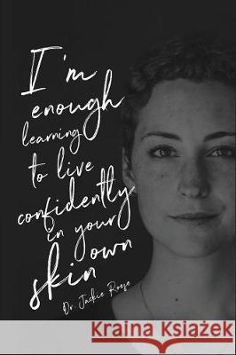 I'm Enough: Learning to live confidently in your own skin Dr Jackie Roese 9781732444805 HIS Publishing Group - książka