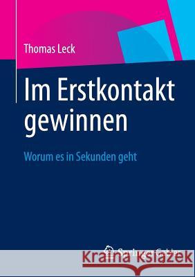 Im Erstkontakt Gewinnen: Worum Es in Sekunden Geht Thomas Leck 9783834939166 Springer Gabler - książka