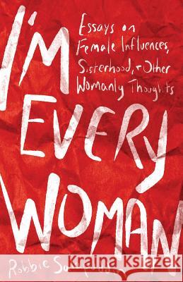 I'm Every Woman Robbie Salapuddin Thought Catalog 9781541040120 Createspace Independent Publishing Platform - książka